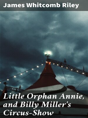 cover image of Little Orphan Annie, and Billy Miller's Circus-Show